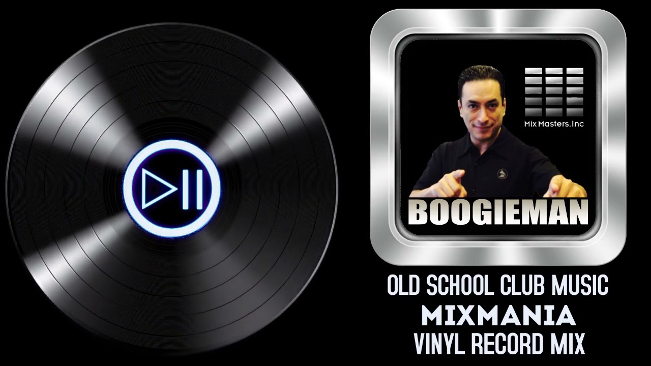 DJ Boogieman Old School Club Music MIXMANIA Vinyl Record Mix!