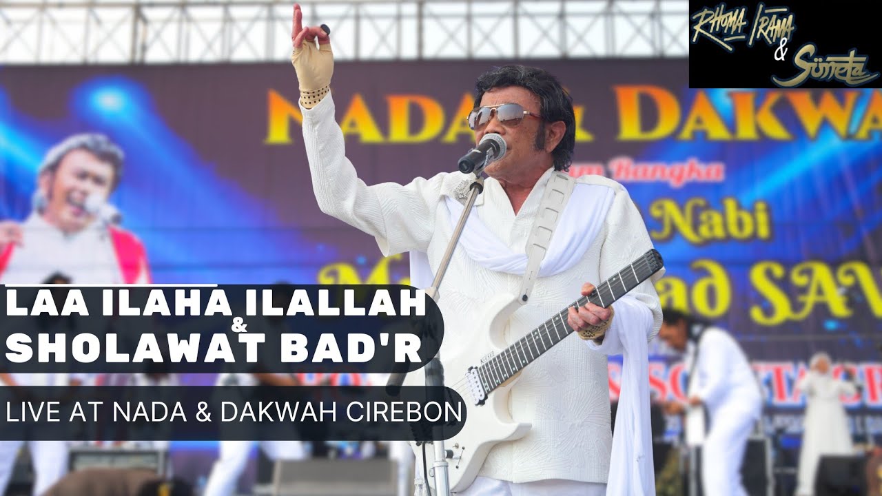 RHOMA IRAMA & SONETA GROUP - LAA ILAHA ILALLAH & SHOLAWAT BAD'R (LIVE IN CIREBON)