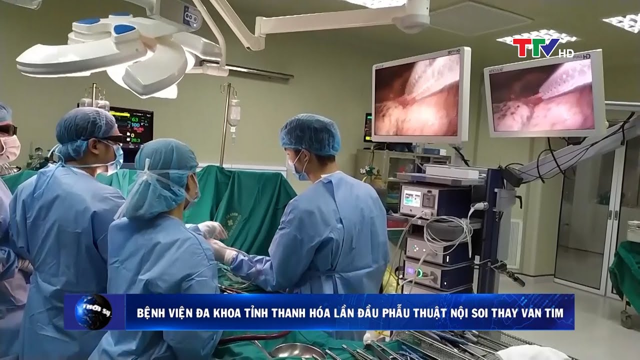 Bệnh viện Đa khoa tỉnh Thanh Hóa lần đầu tiên phẫu thuật nội soi thay van tim | PTTH Thanh Hóa