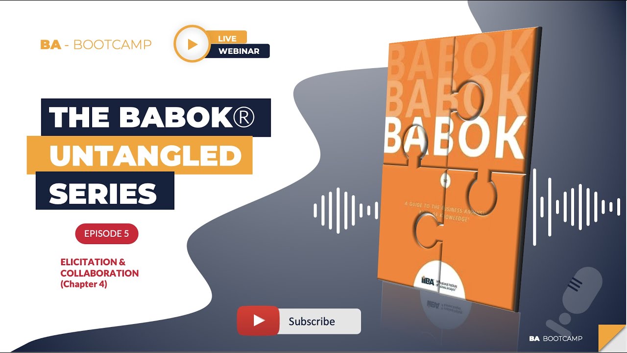 BA Bootcamp - BABOK Untangled Series - Episode 5 Elicitation & Collaboration