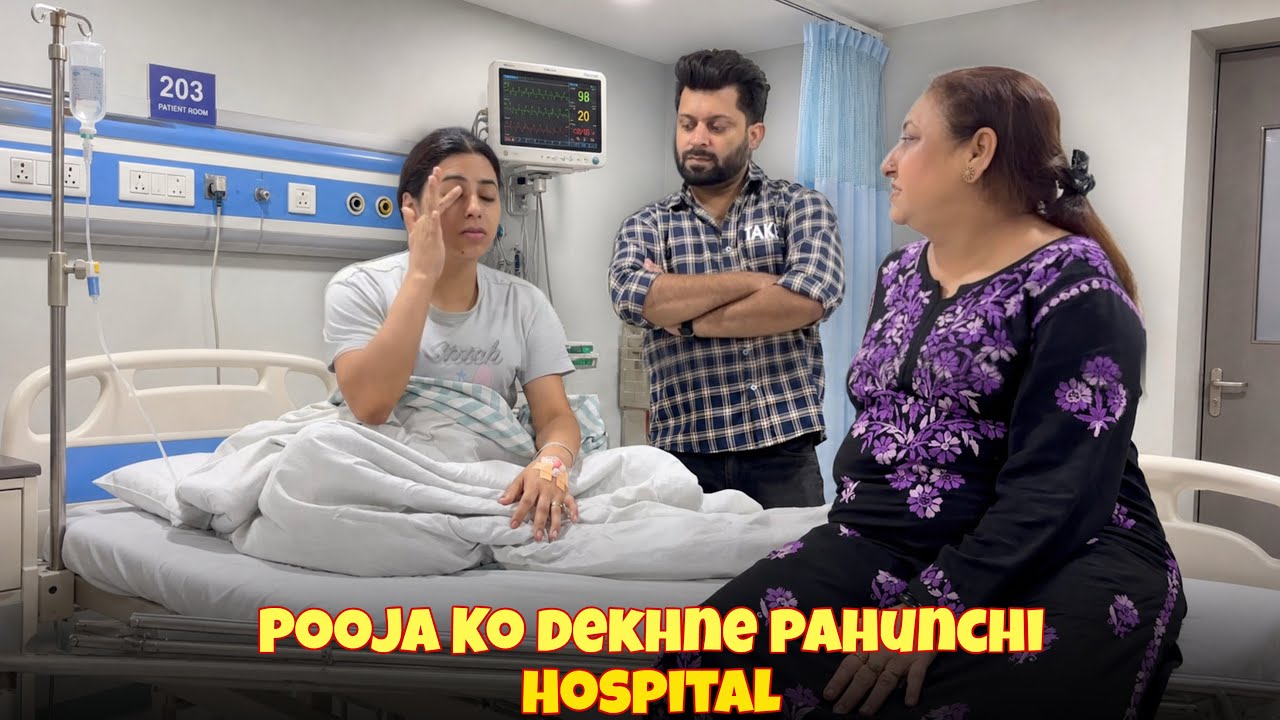 Pooja ko Dekhne Pahunchi Hospital 😟