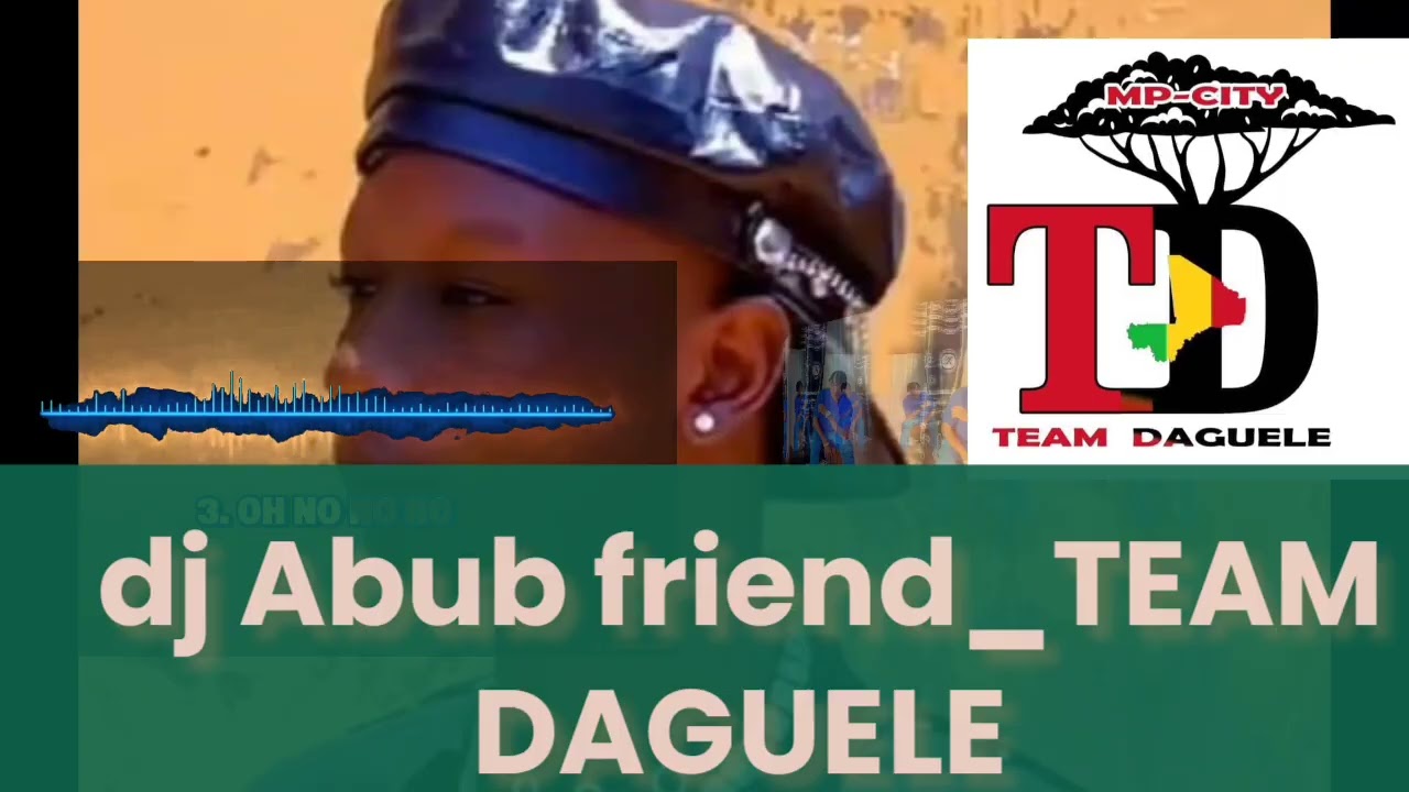 dj Abub friend_TEAM DAGUELE🌳🌳