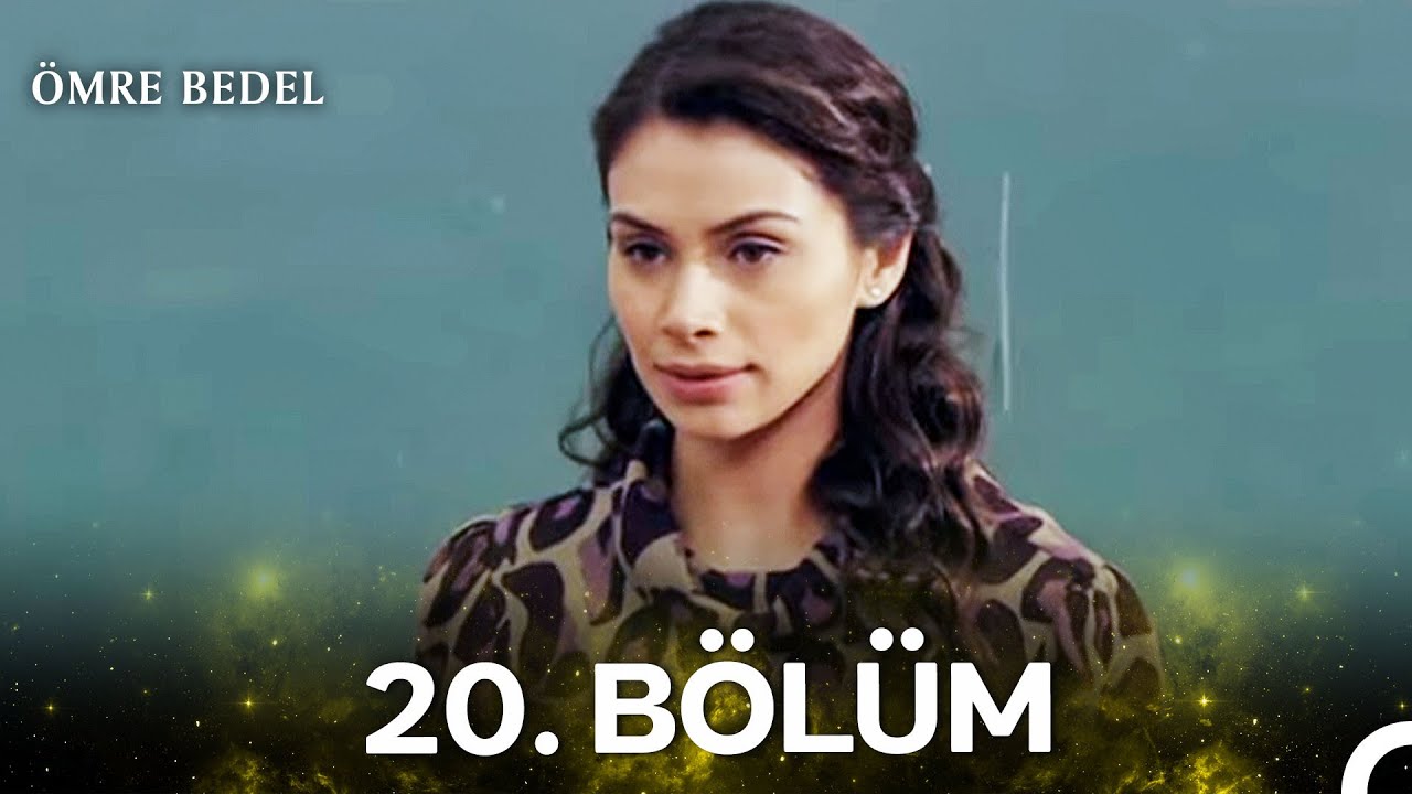Ömre Bedel 20. Bölüm (HD KALİTE)