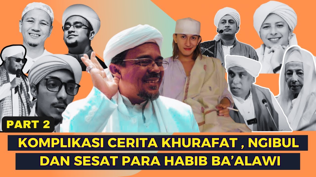 KOMPLIKASI CERITA KHURAFAT DAN MENYESATKAN PARA HABIB BA'ALAWI #part2
