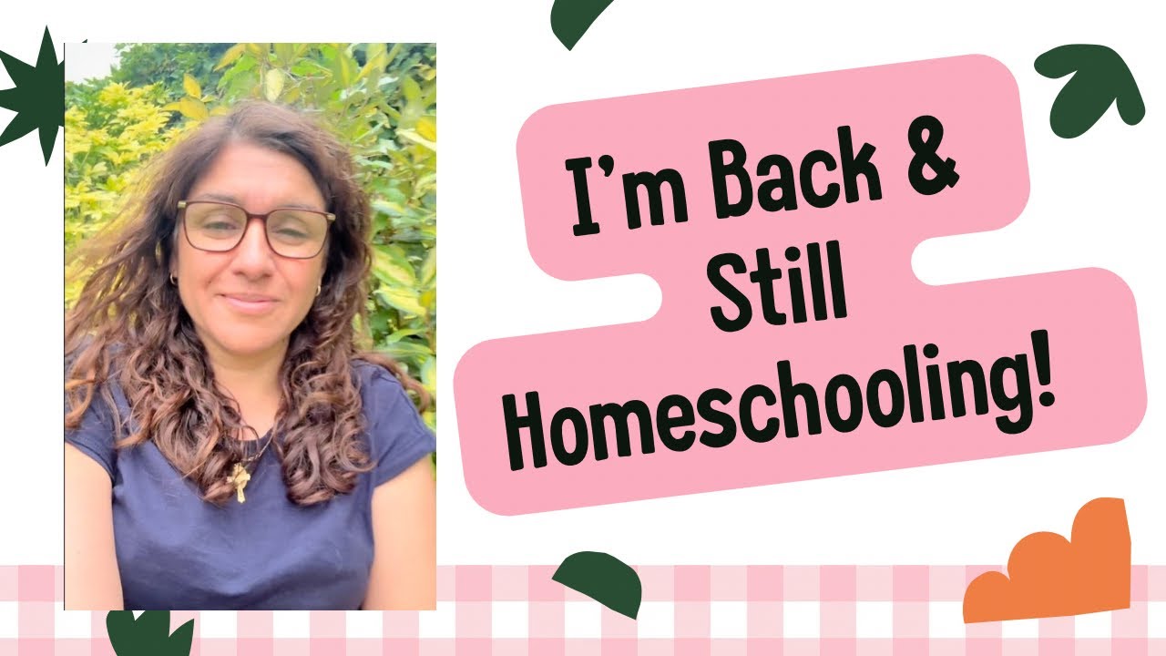 I’m Back & Still Homeschooling! A Long Overdue Update…