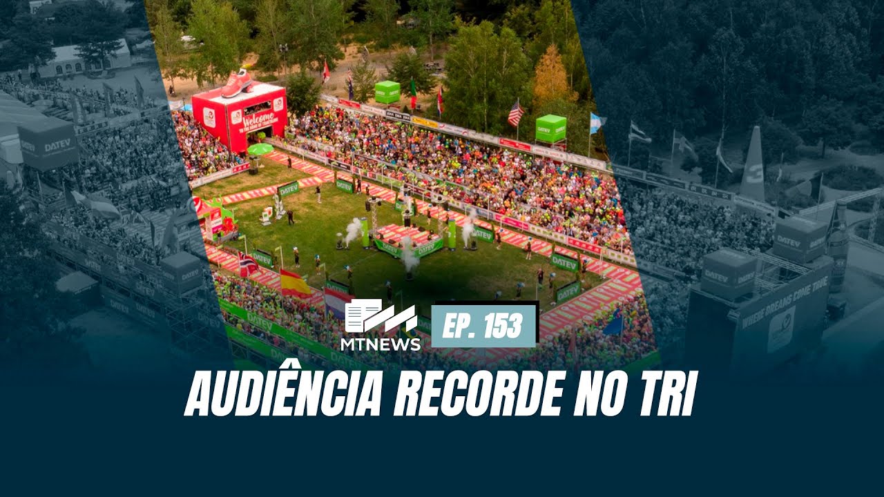 MT News #153 - AUDIÊNCIA RECORDE NO TRI