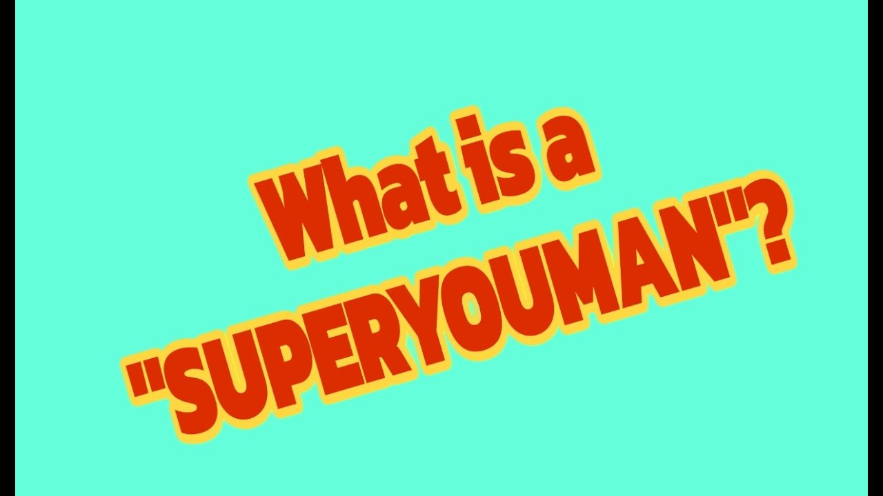 What is a SuperYouman?