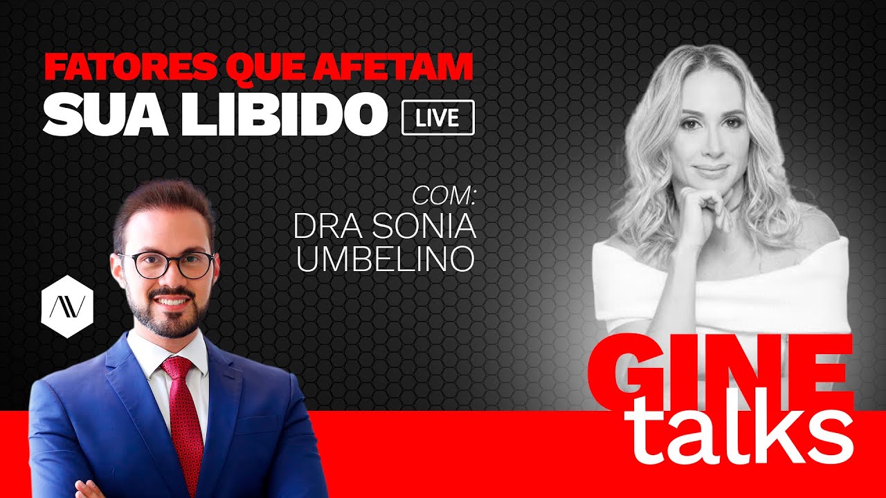 Gine Talks - Fatores que afetam a libido feminina. |  Dr. André Vinícius com Dra. Sonia Umbelino
