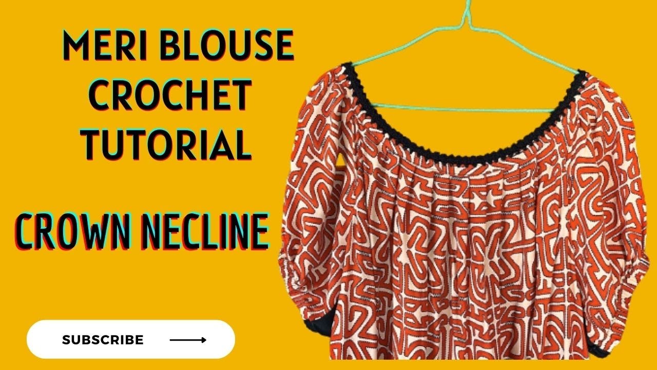 Meri Blouse Neckline Crochet Tutorial -  The Crown