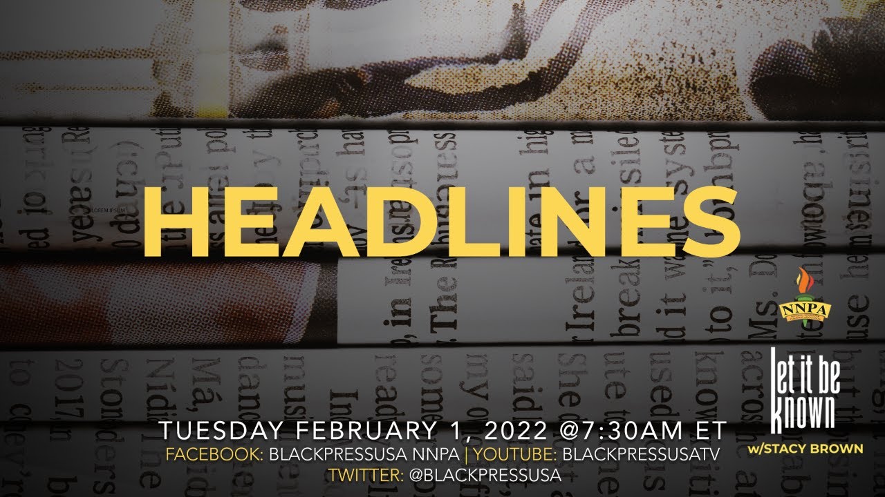 2.1.2022 THE BLACK PRESS DISCUSS THE HEADLINES