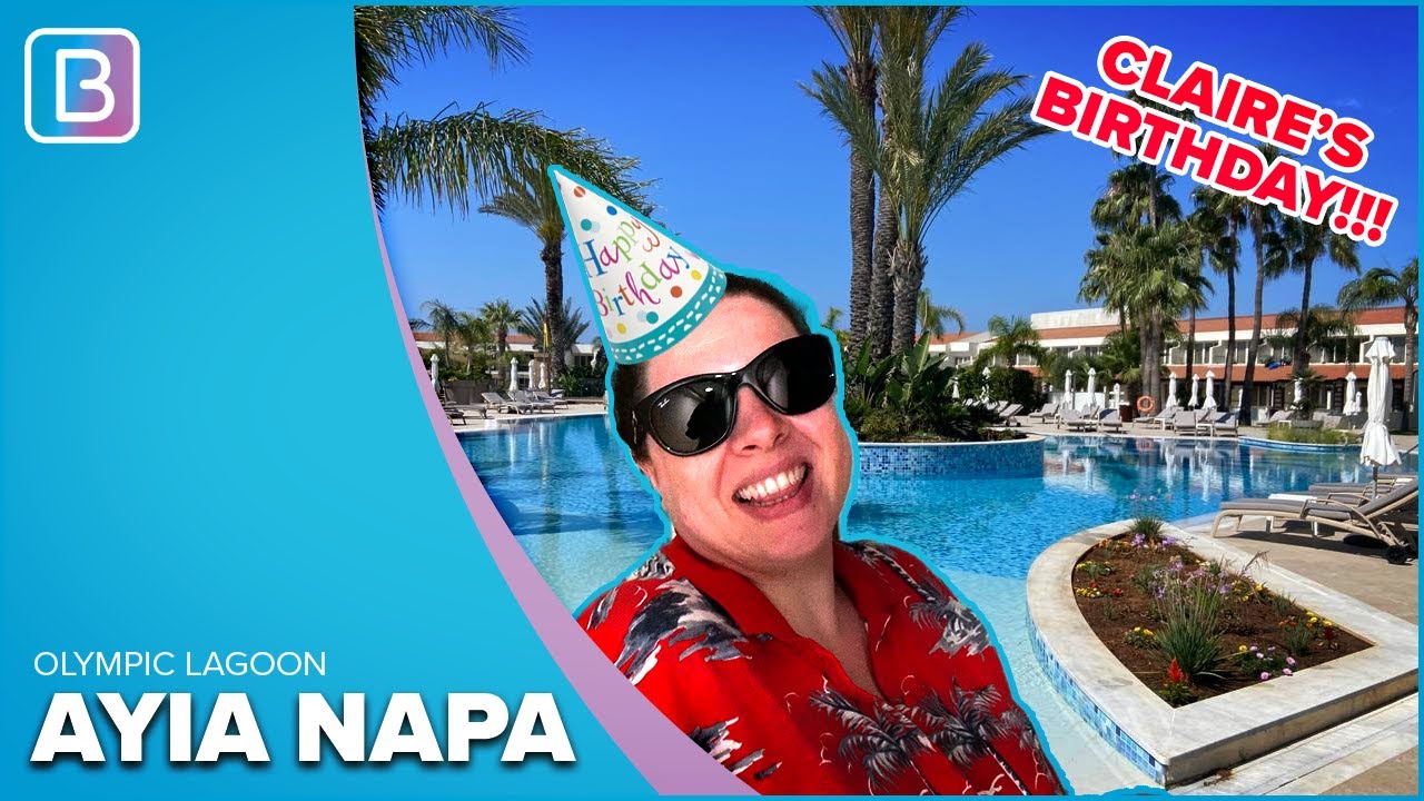 Claire’s Birthday at Olympic Lagoon | Ayia Napa | June 2022