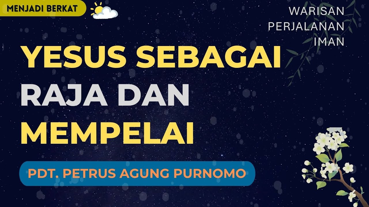 Pdt. Petrus Agung - Yesus Sebagai Raja Dan Mempelai