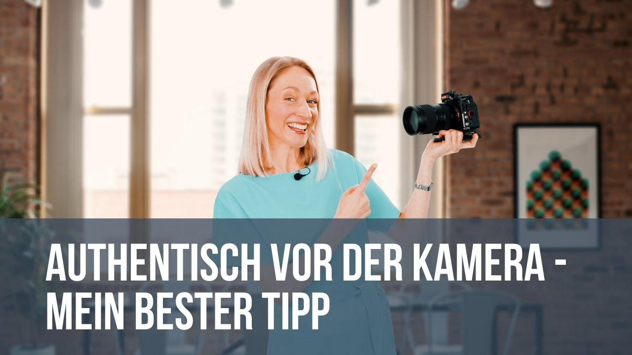 Authentisch vor der Kamera - mein bester Tipp