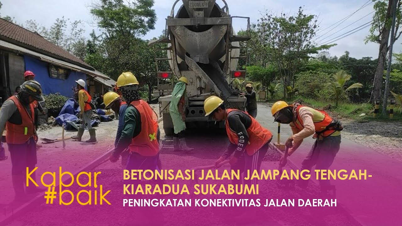BETONISASI JALAN JAMPANG TENGAH-KIARADUA SUKABUMI, PENINGKATAN KONEKTIVITAS JALAN DAERAH