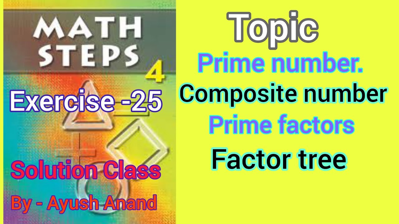 Math steps 4 exercise 25 solution|| Exercise 25 math steps 4 solution ||By-Ayush Anand||Factor tree|