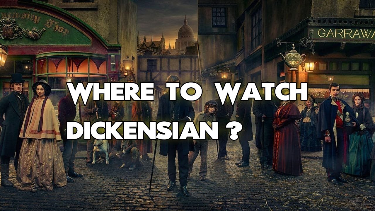 Where To Watch Dickensian? ALL WAYS to DO IT!!