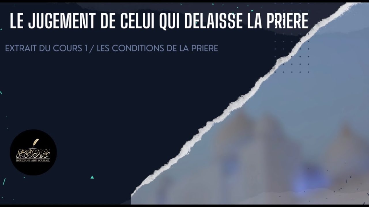 Celui qui délaisse la prière - Bouziane Abou Souhail