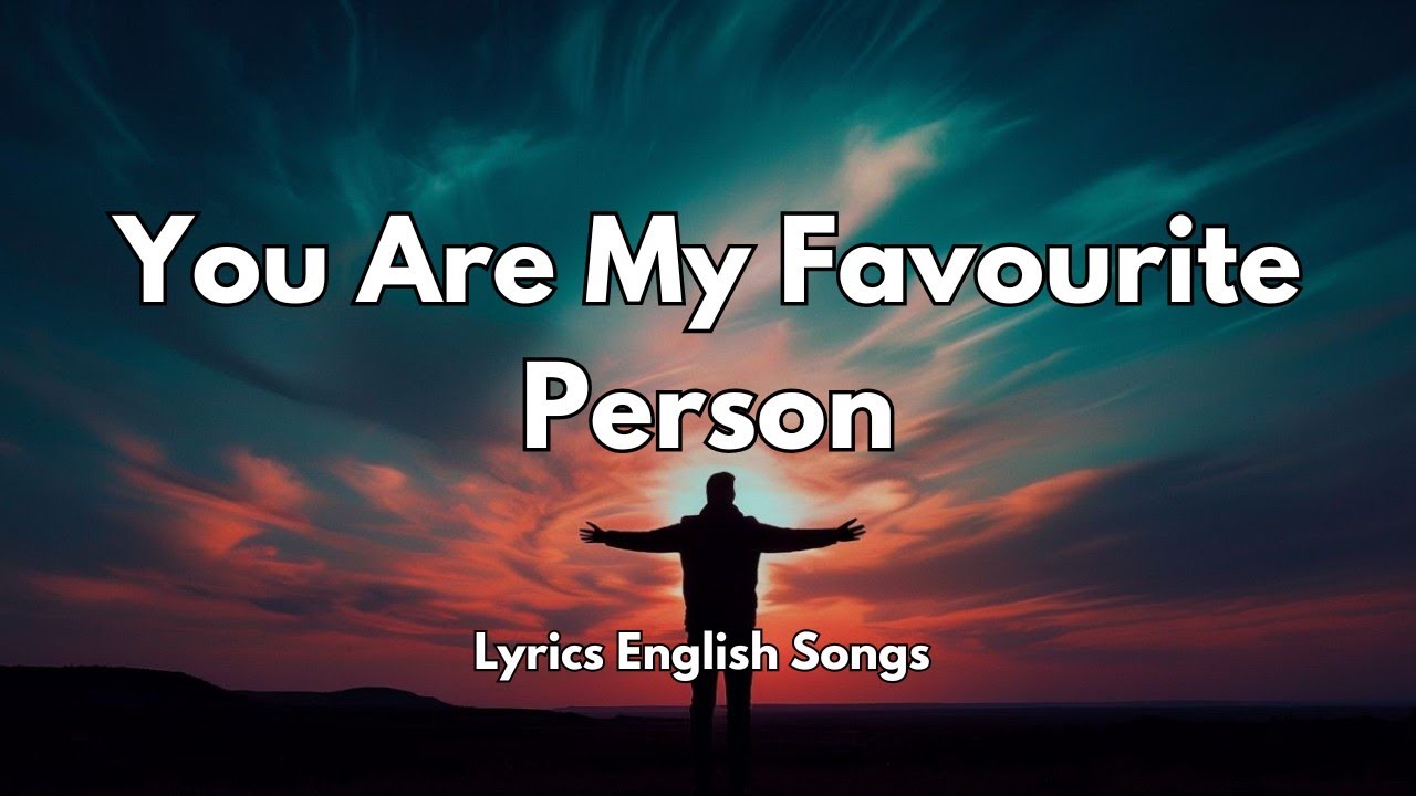 You Are My favourite person💋(Lyrics) New Best Love Romantic English Songs 2025