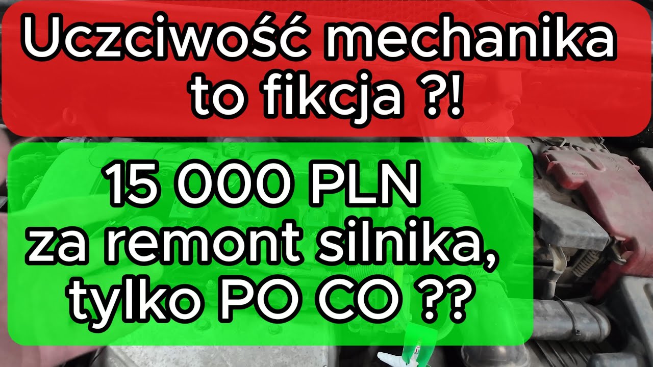 15 000 PLN za remont silnika, tylko PO CO ? Uczciwość mechanika to fikcja ?! Peugeot 1.6 VTi.