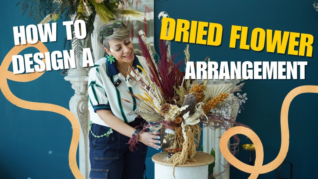 How to design a dried flower arrangement