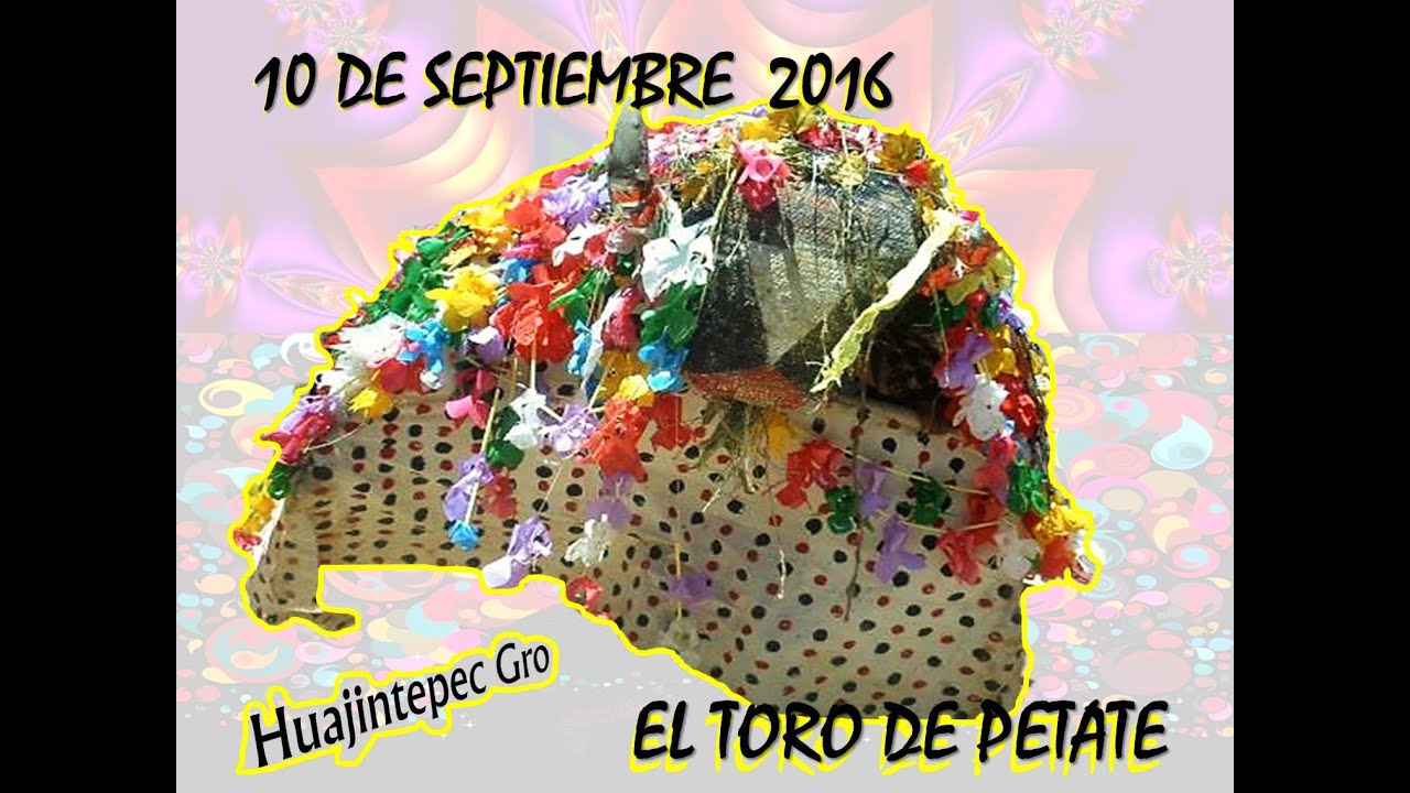 HUAJINTEPEC GUERRERO EL TORO DE PETATE 2016