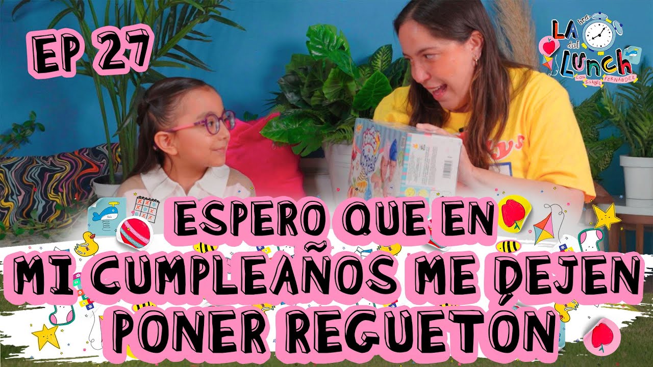 ESPERO QUE EN MI CUMPLEAÑOS ME DEJEN PONER REGUETÓN - LHDL EP 27