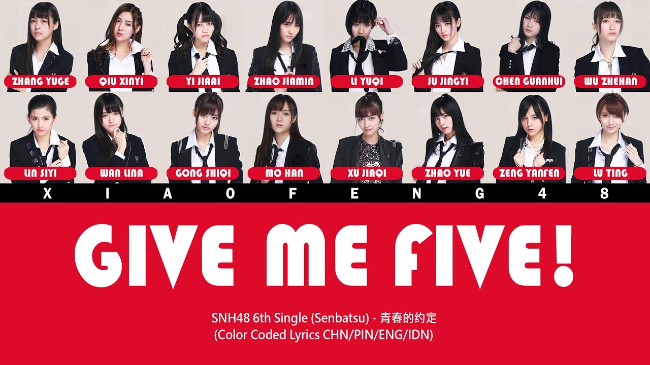 SNH48 6th Single (Senbatsu) - GIVE ME FIVE! / 青春的约定 | Color Coded Lyrics CHN/PIN/ENG/IDN