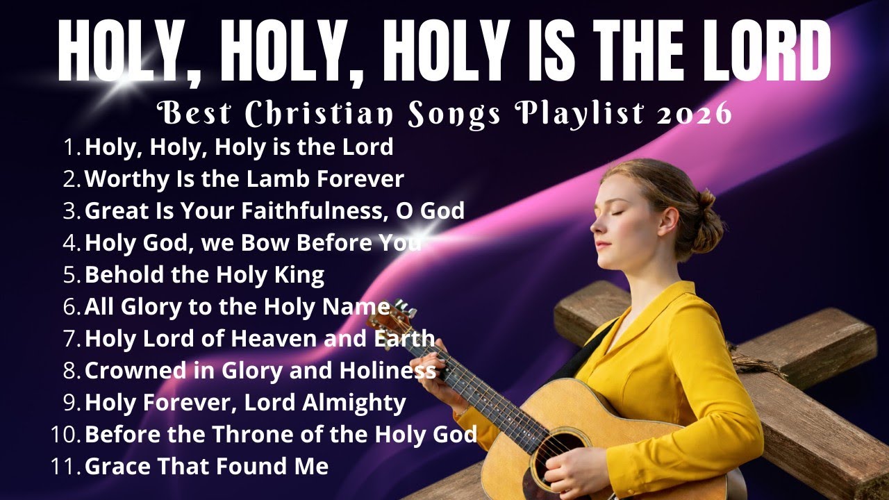 Praise and Worship Songs 2026 | Holy, Holy, Holy Is the Lamb #worshipmusic #christianpraise 