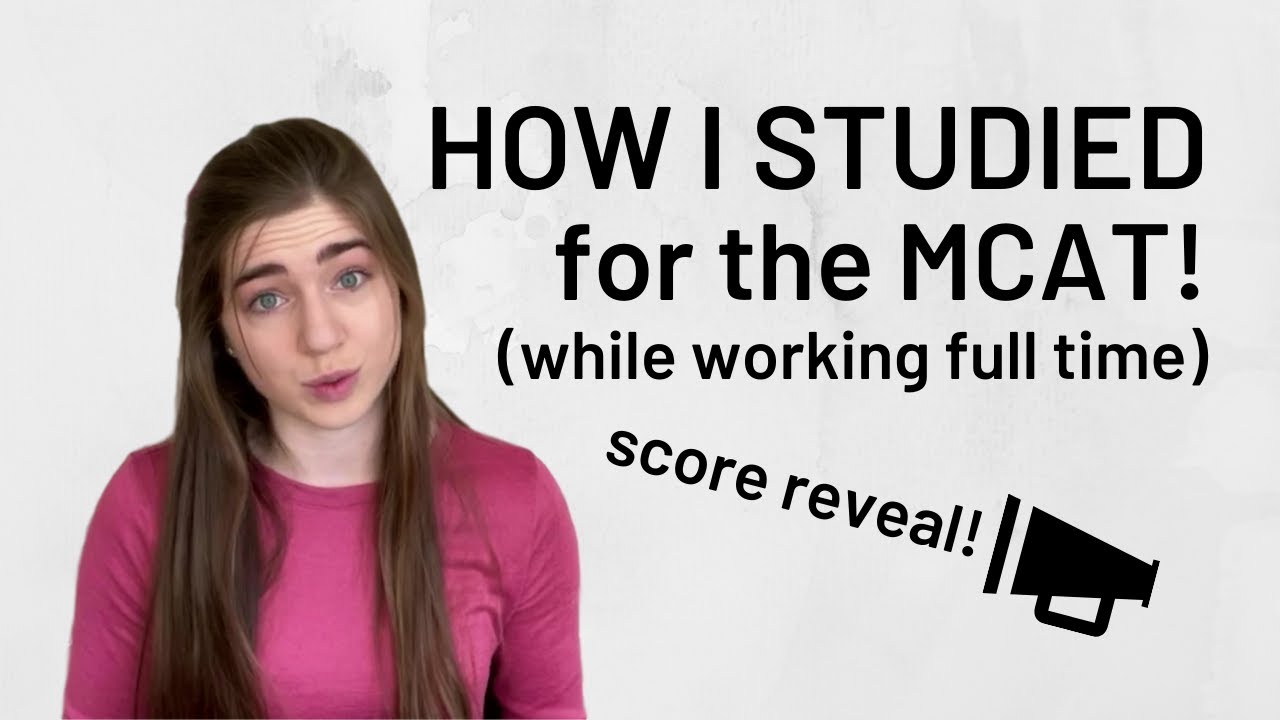 How I Studied for the MCAT as a Working Adult!