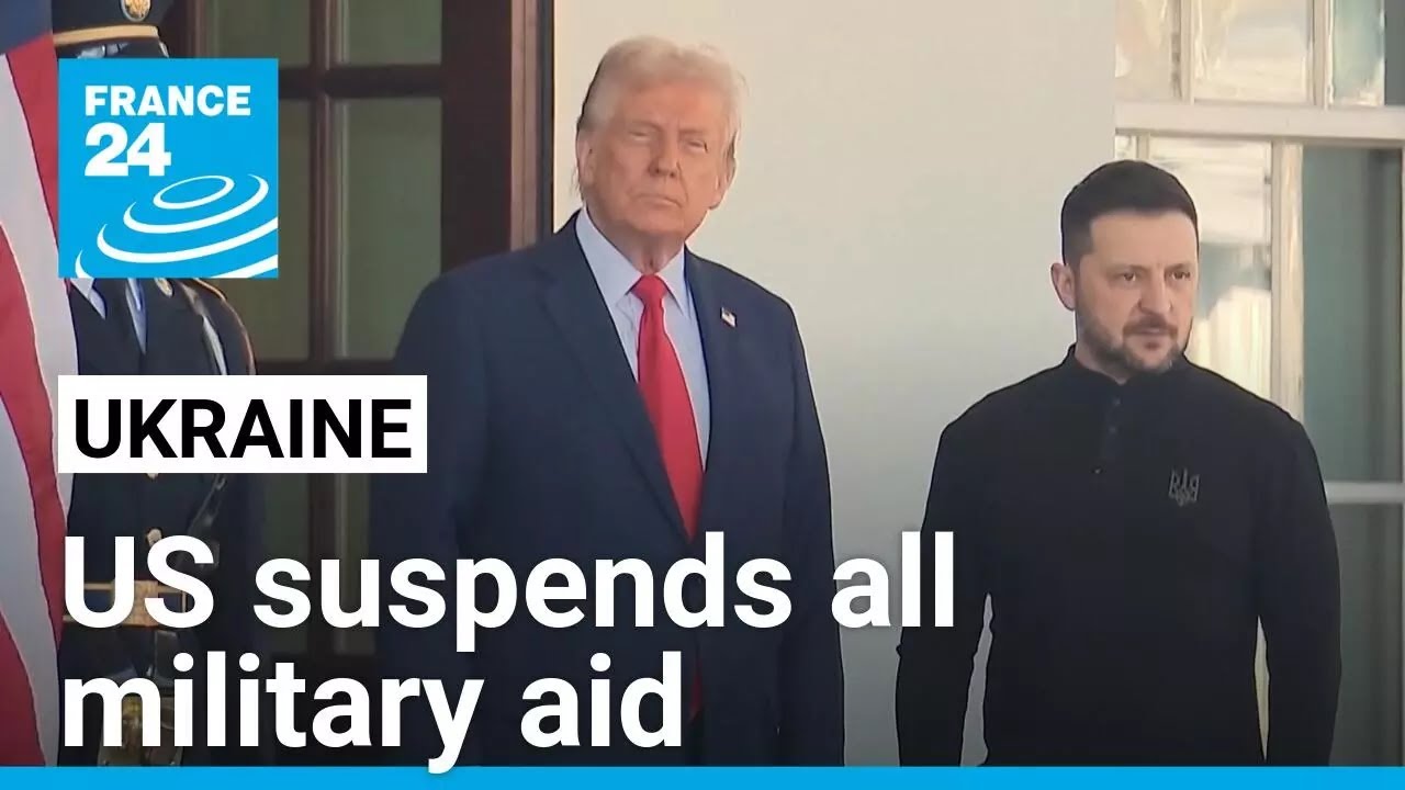 US suspends all military aid to Ukraine after Oval Office clash with Zelensky &bull; FRANCE 24 English