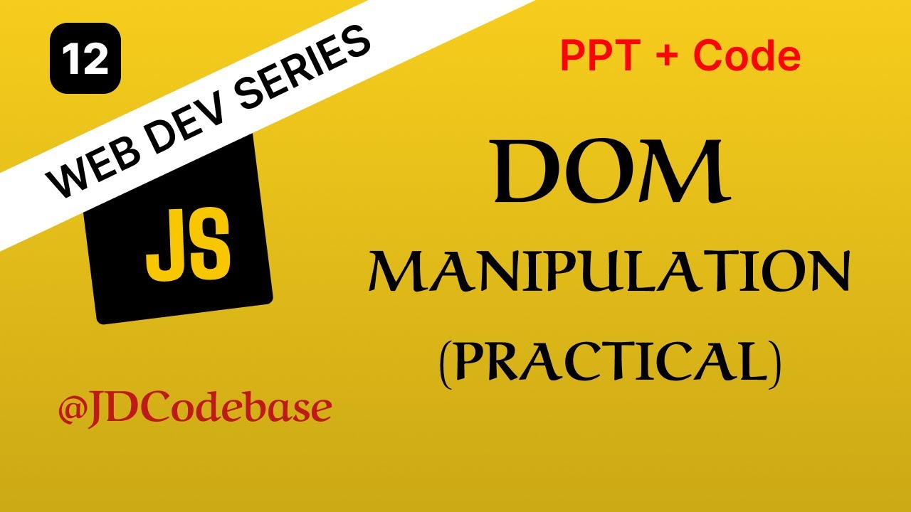 DOM Manipulation (Practical) &ndash; JS Tutorial for Beginners | Web Development Series | JDCodebase