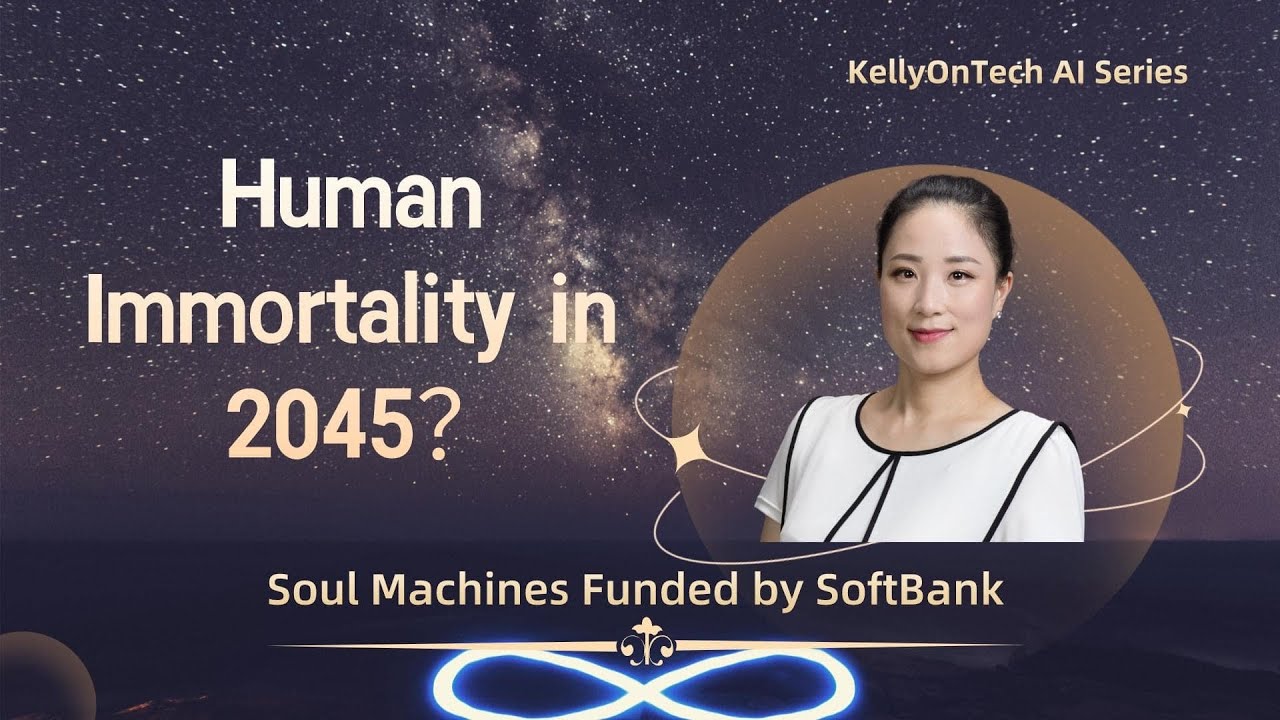 Human Immortality in 2045? Introduce Soul Machines funded by SoftBank KellyOnTech AI Series
