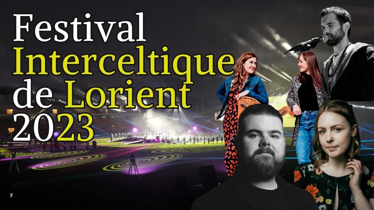 Je vous raconte le Festival Interceltique de Lorient 2023 (Report + Coups de cœur) REUPLOAD