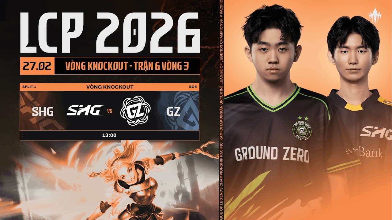 [VN] SHG vs GZ | Vòng Knockout Giai Đoạn 1 LCP 2026 - Trận 6 Vòng 3