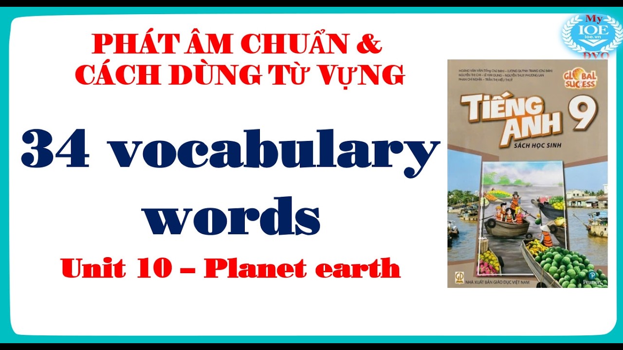 Phát Âm chuẩn & Ví Dụ 34 Từ Vựng Unit 10 Tiếng Anh 9 Global Success | Planet Earth