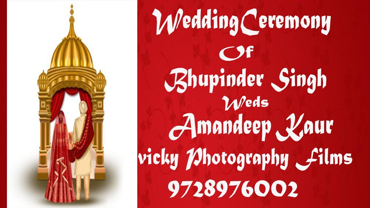 WEDDING CEREMONY OF BHUPINDER SINGH WEDS AMANDEEP KAUR