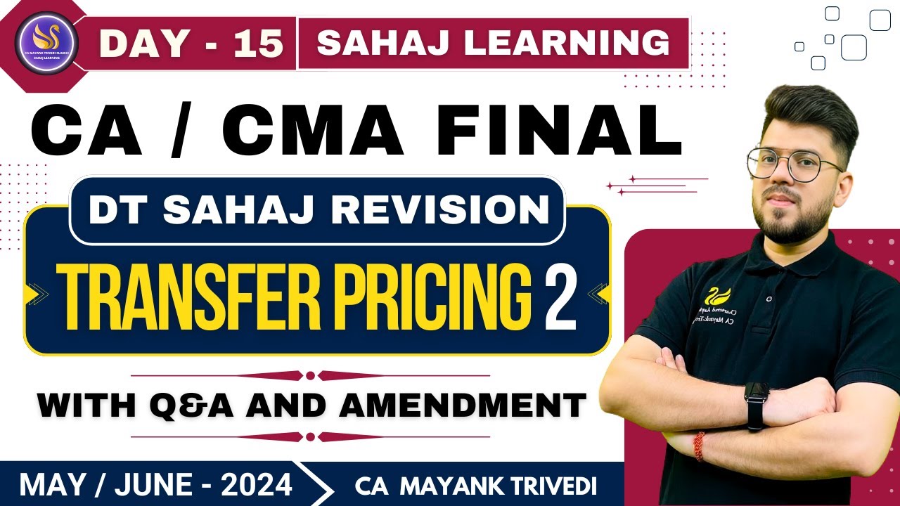 Day 15 Transfer Pricing 2 May/June 2024 with Amendment Q&ACA/CMA International Tax CA Mayank Trivedi