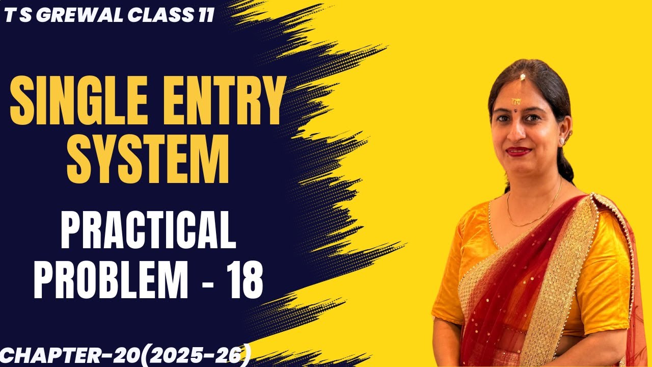SINGLE ENTRY SYSTEM (PRACTICAL PROBLEM - 18) Chapter-20 T.S.Grewal CLASS 11 ACCOUNTS