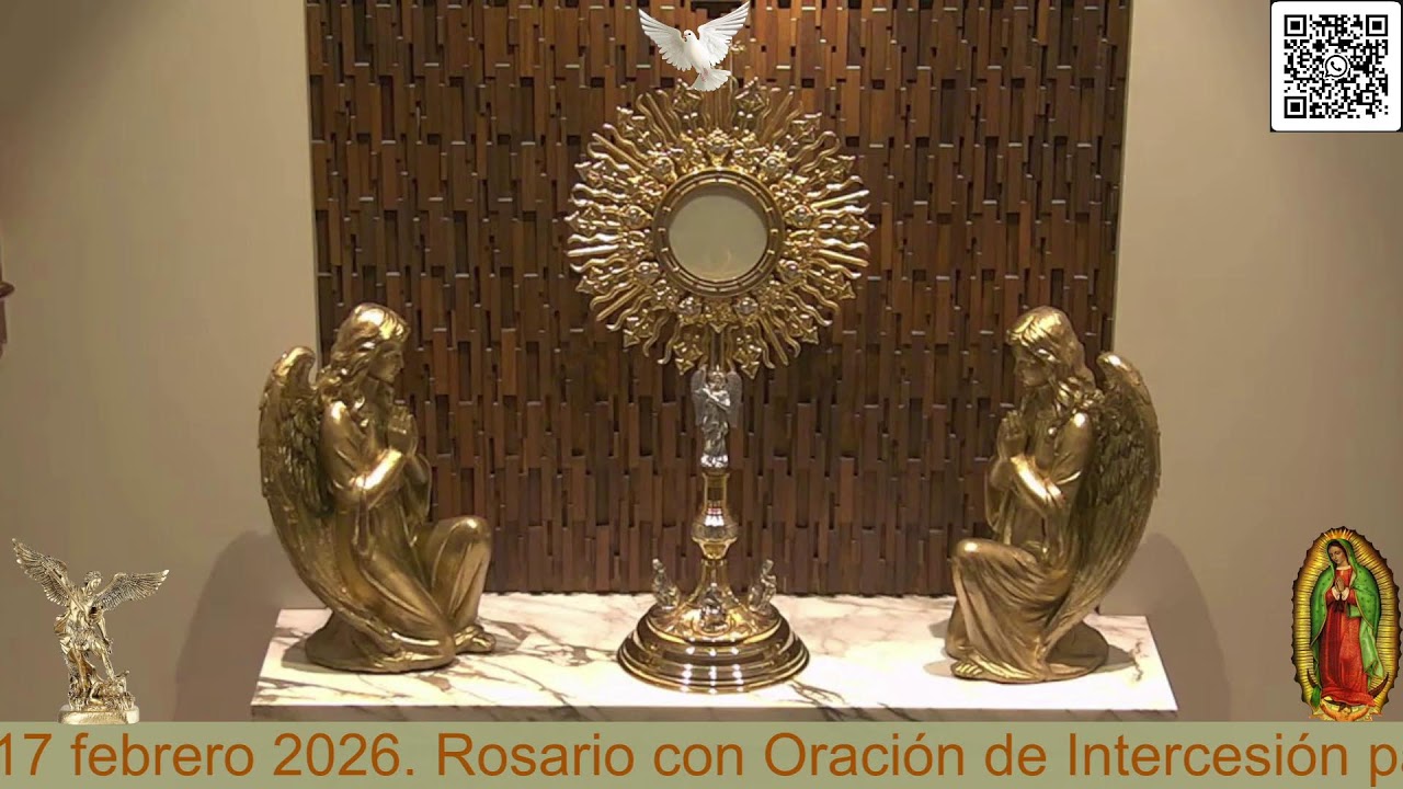 Martes, 17 febrero 2026. Rosario con Oración de Intercesión para Sanación y Liberación Interior