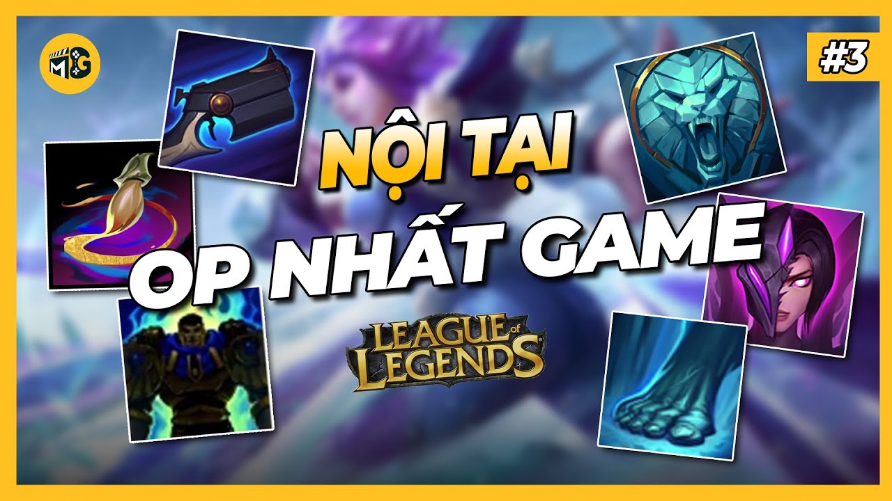 ĐÂU LÀ NỘI TẠI ẢO MA NHẤT TRONG LIÊN MINH HUYỀN THOẠI?!! Xếp hạng nội tại phần 3