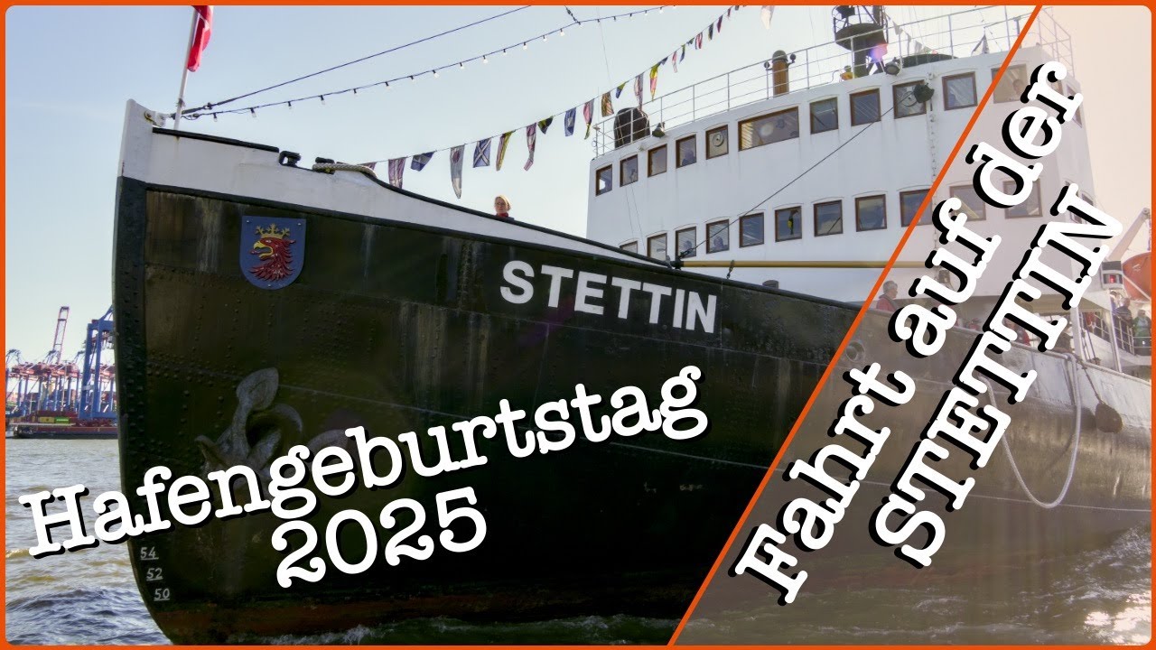 Fahrt mit der STETTIN zum Hafengeburtstag 2025 - Volle 2 Stunden mit O-Ton