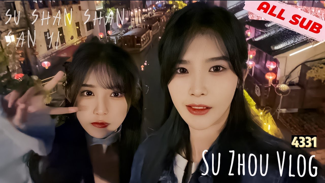 4331 SuZhou Vlog (ALL SUB) × SNH48 Su Shan Shan & San Yi 三生杉世 Team NII三一苏杉杉 San Sheng San Shi gl les