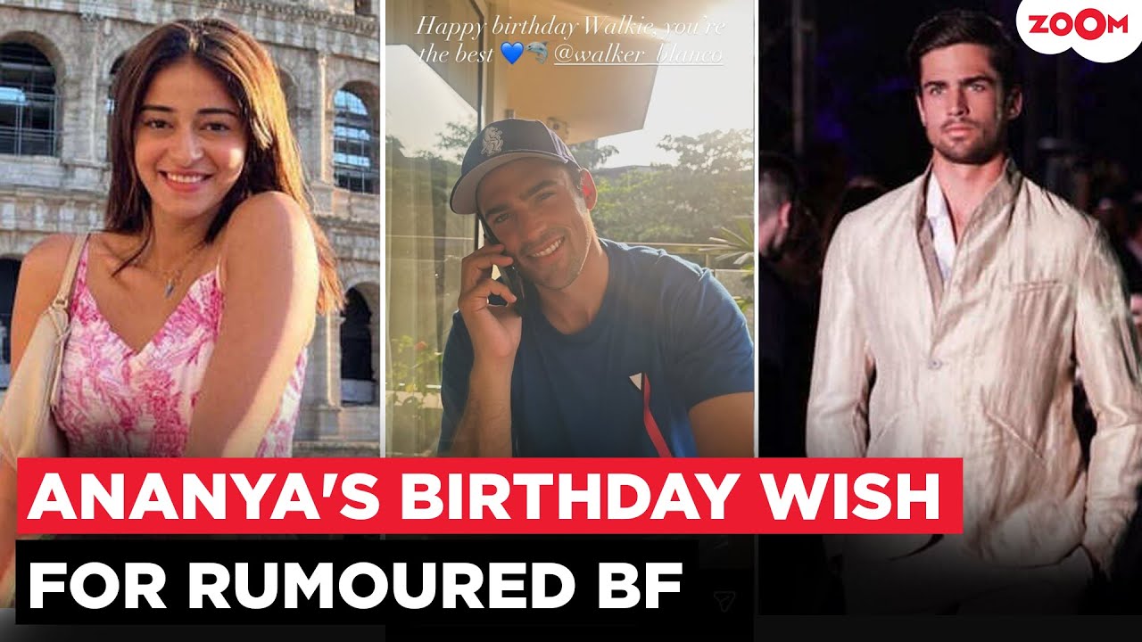 Ananya Panday's HEARTFELT post for rumoured BF Walker Blanco's Birthday