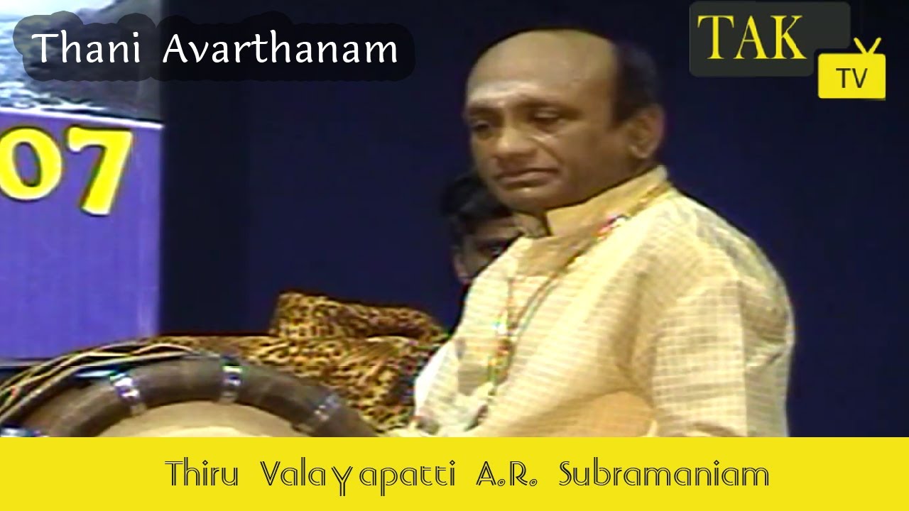 Thiru Valayapatti A.R. Subramaniam : Thavil Thani Avarthanam