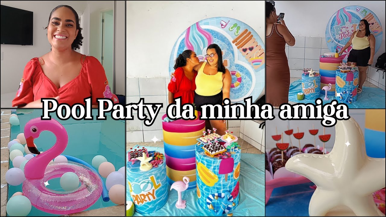 Pool Party da minha amiga I Festa de aniversário 👙🎂