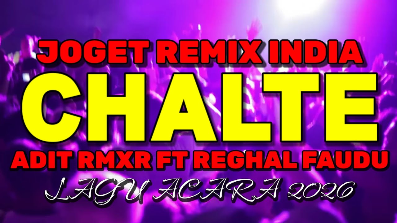 LAGU JOGET INDIA CHALTE REMIX 2026 || REGHAL FAUDU FT ADIT RMXR🌿