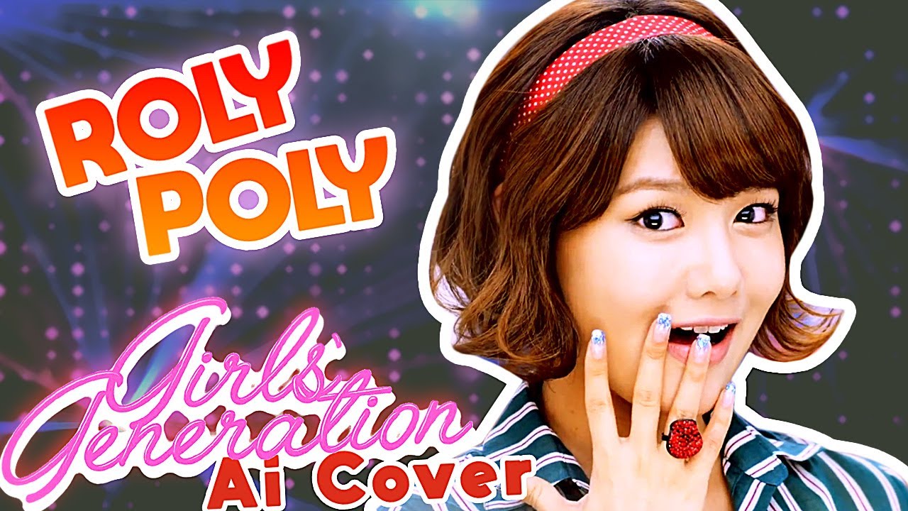 ROLY POLY - GIRLS' GENERATION [Org. By T-ara] AI COVER