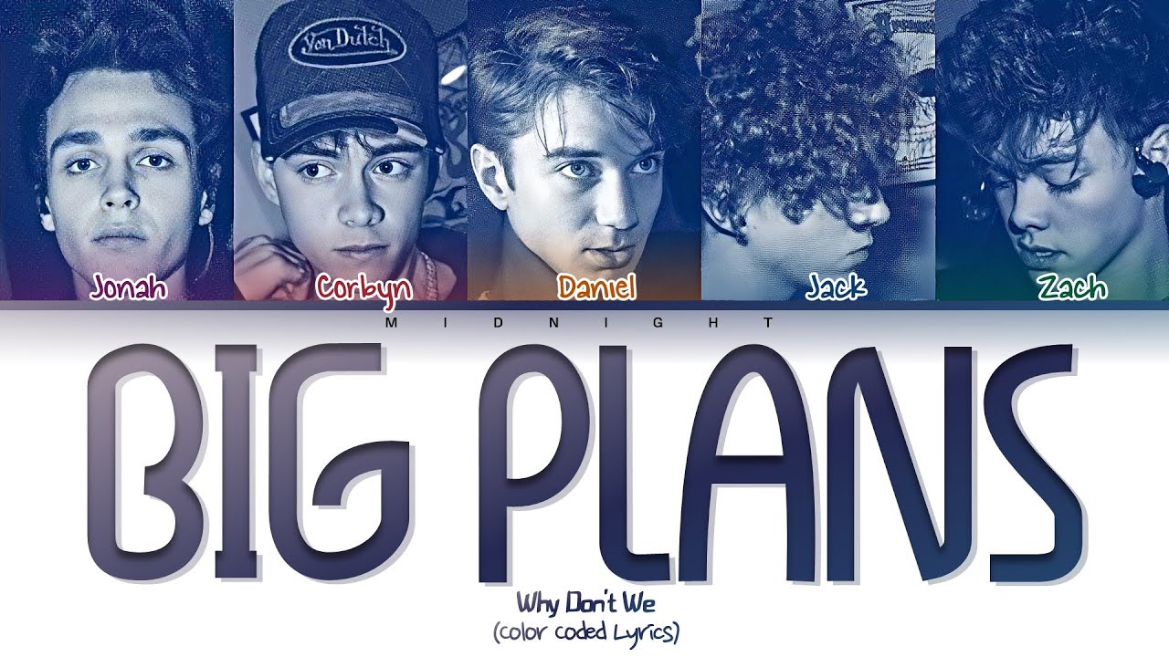 Why Don't We - Big Plans | (Color Coded Lyrics)