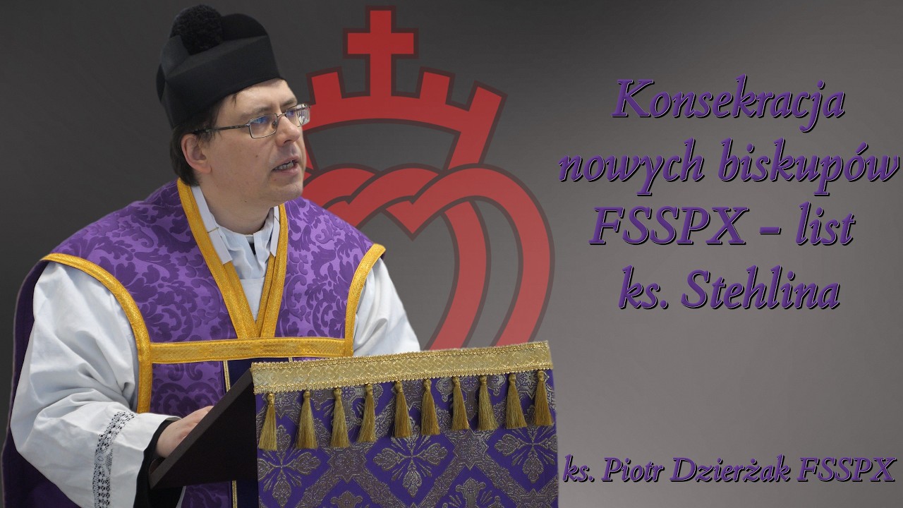 Konsekracja nowych biskup&oacute;w FSSPX - list ks. Stehlina