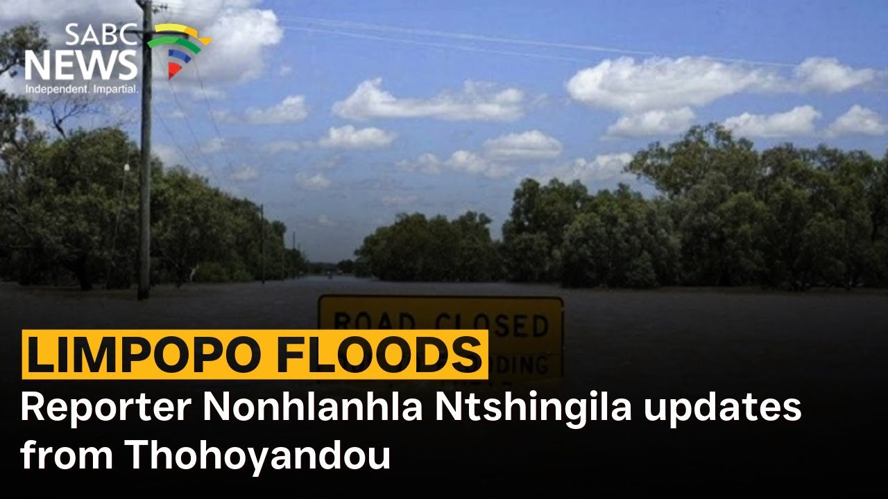 Limpopo floods | Reporter Nonhlanhla Ntshingila updates from Thohoyandou